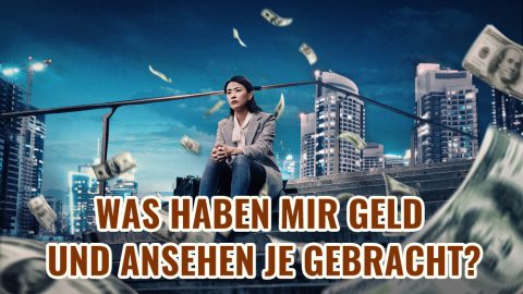 Was haben mir Geld und Ansehen je gebracht?